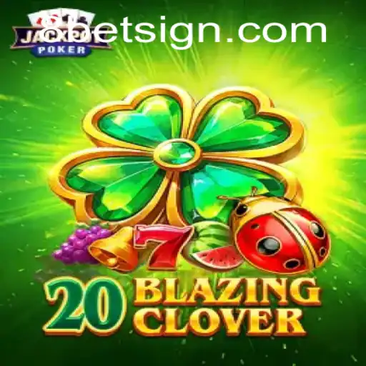 Exploring 20BlazingClover: A Thrilling Gaming Experience with 8Bet