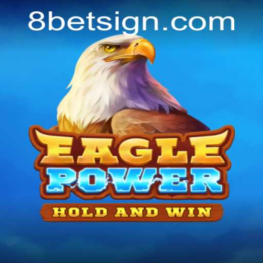 Exploring EaglePower: A Comprehensive Guide to Mastering 8Bet