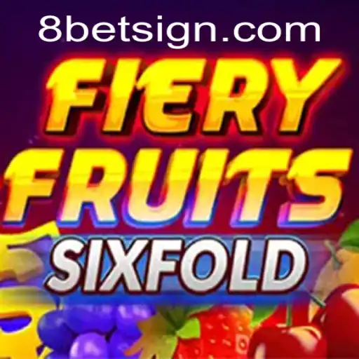 Unveiling FieryFruitsSixFold: The Latest 8Bet Game
