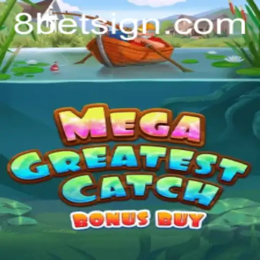 Discover the Thrilling Experience of MegaGreatestCatchBonusBuy with 8Bet
